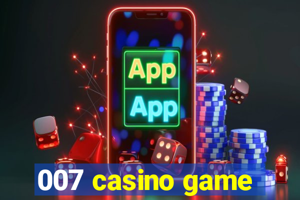 007 casino game